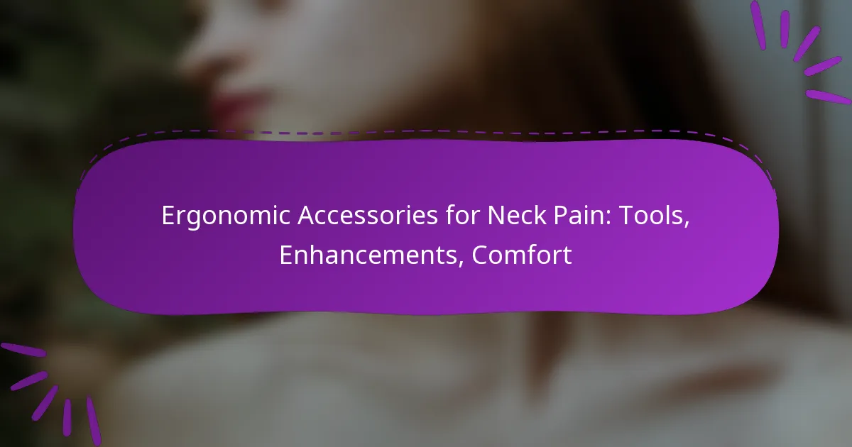 Ergonomic Accessories for Neck Pain: Tools, Enhancements, Comfort