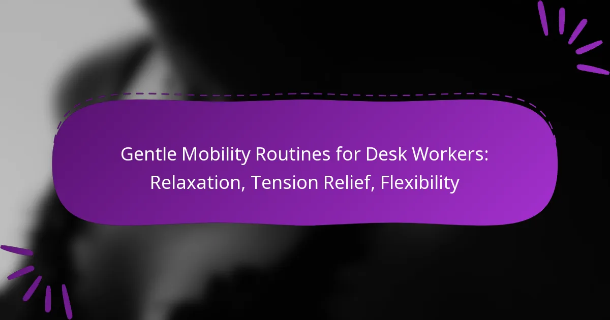 Gentle Mobility Routines for Desk Workers: Relaxation, Tension Relief, Flexibility