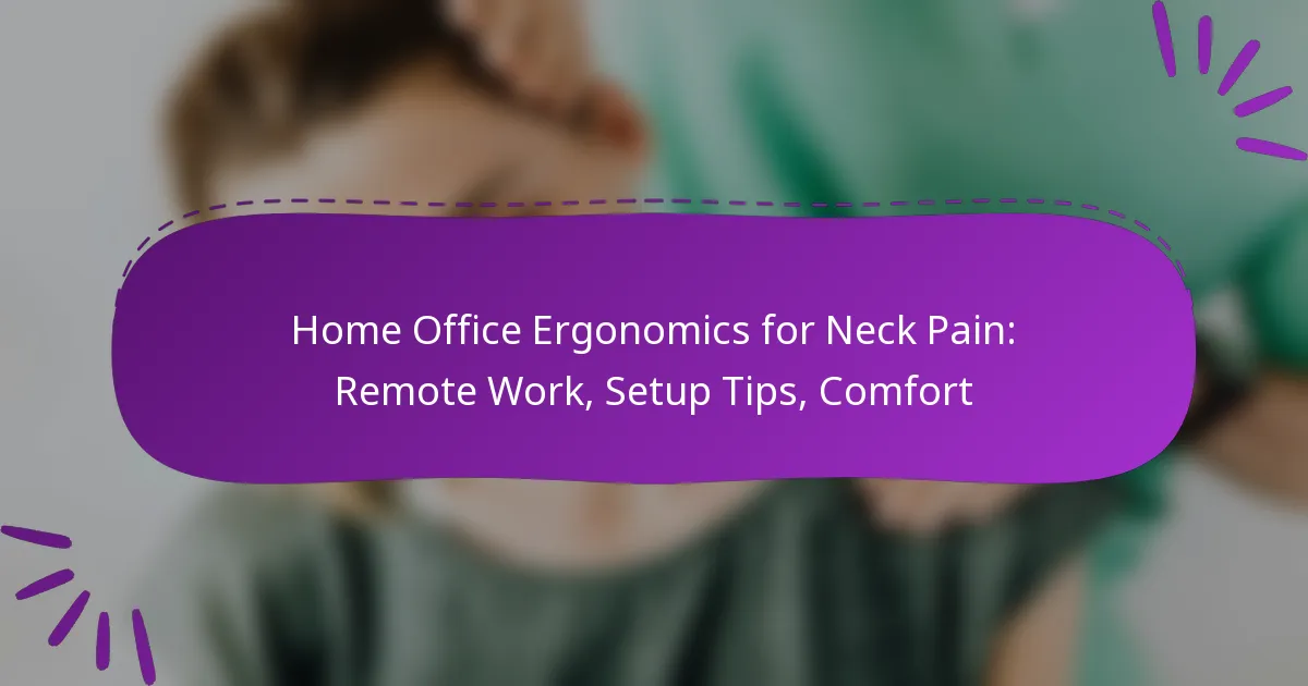 Home Office Ergonomics for Neck Pain: Remote Work, Setup Tips, Comfort