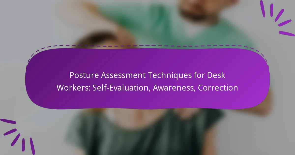 Posture Assessment Techniques for Desk Workers: Self-Evaluation, Awareness, Correction