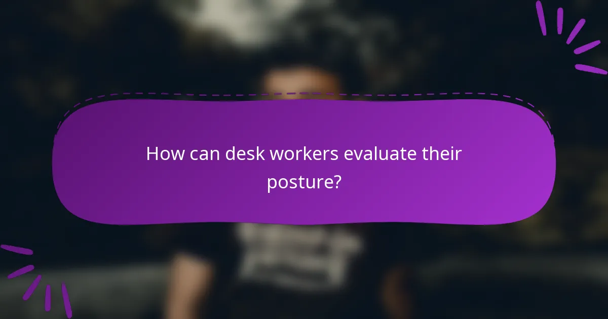 How can desk workers evaluate their posture?
