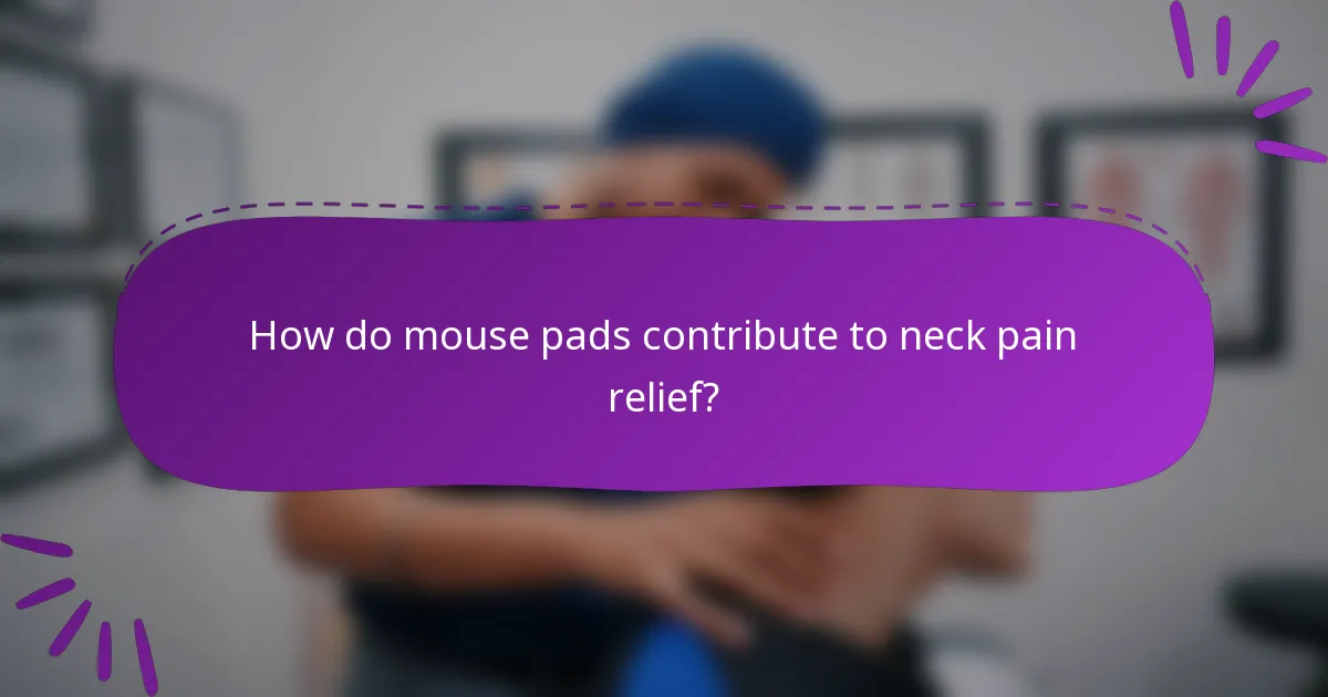 How do mouse pads contribute to neck pain relief?