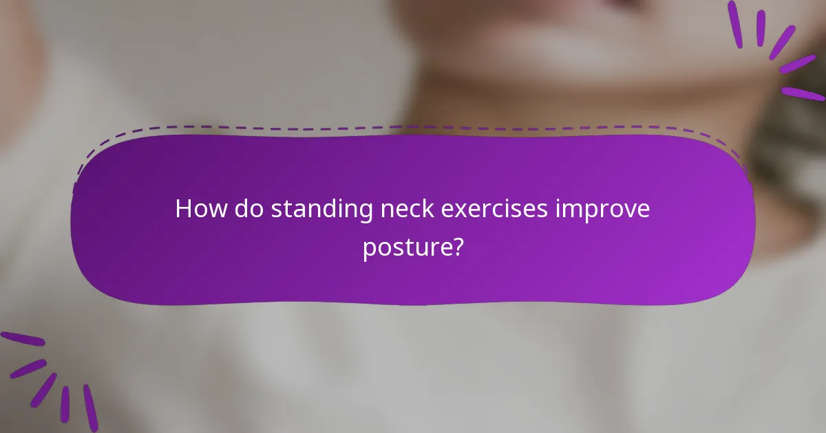How do standing neck exercises improve posture?