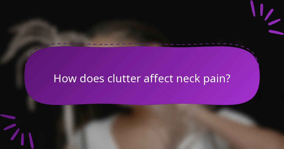How does clutter affect neck pain?