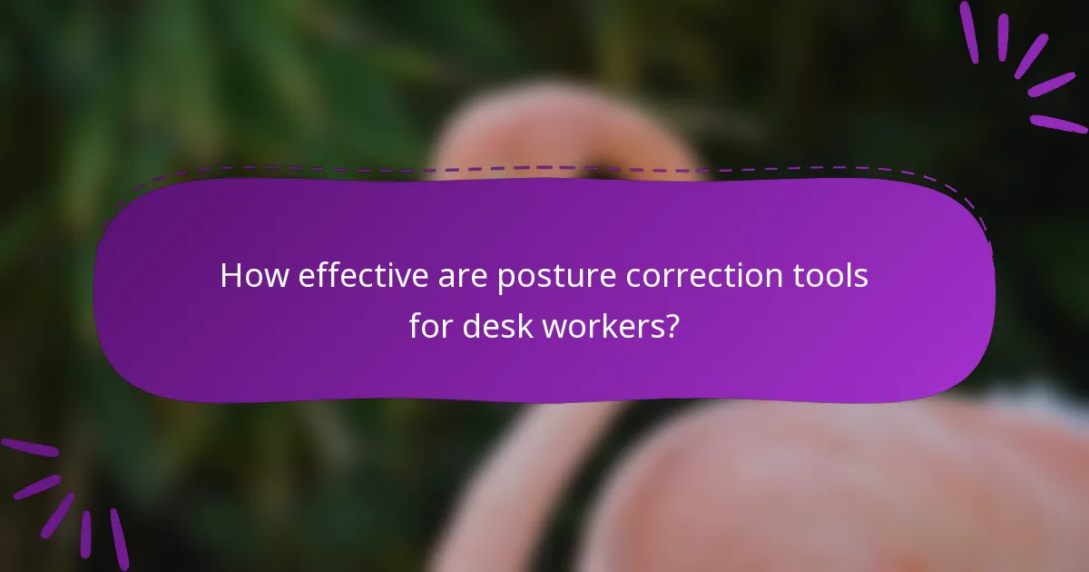 How effective are posture correction tools for desk workers?