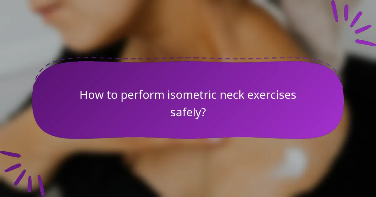 How to perform isometric neck exercises safely?