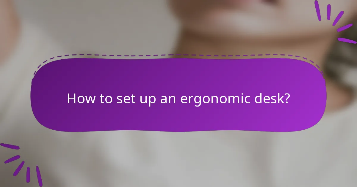 How to set up an ergonomic desk?