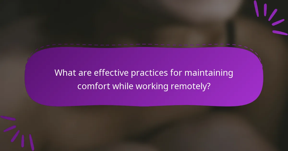 What are effective practices for maintaining comfort while working remotely?