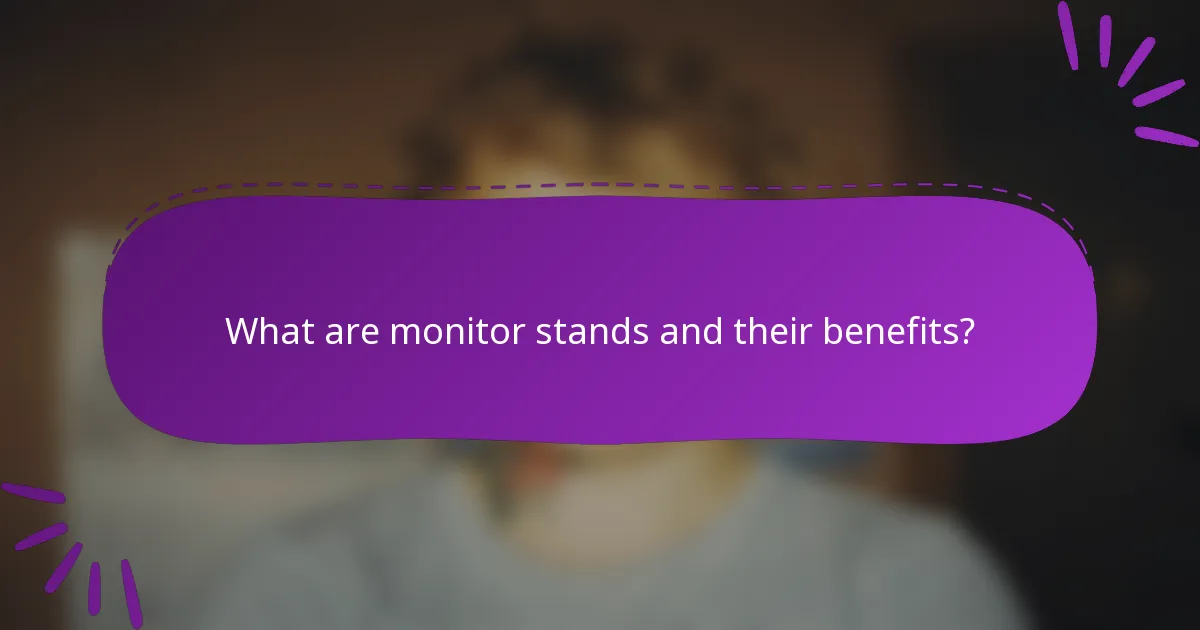 What are monitor stands and their benefits?