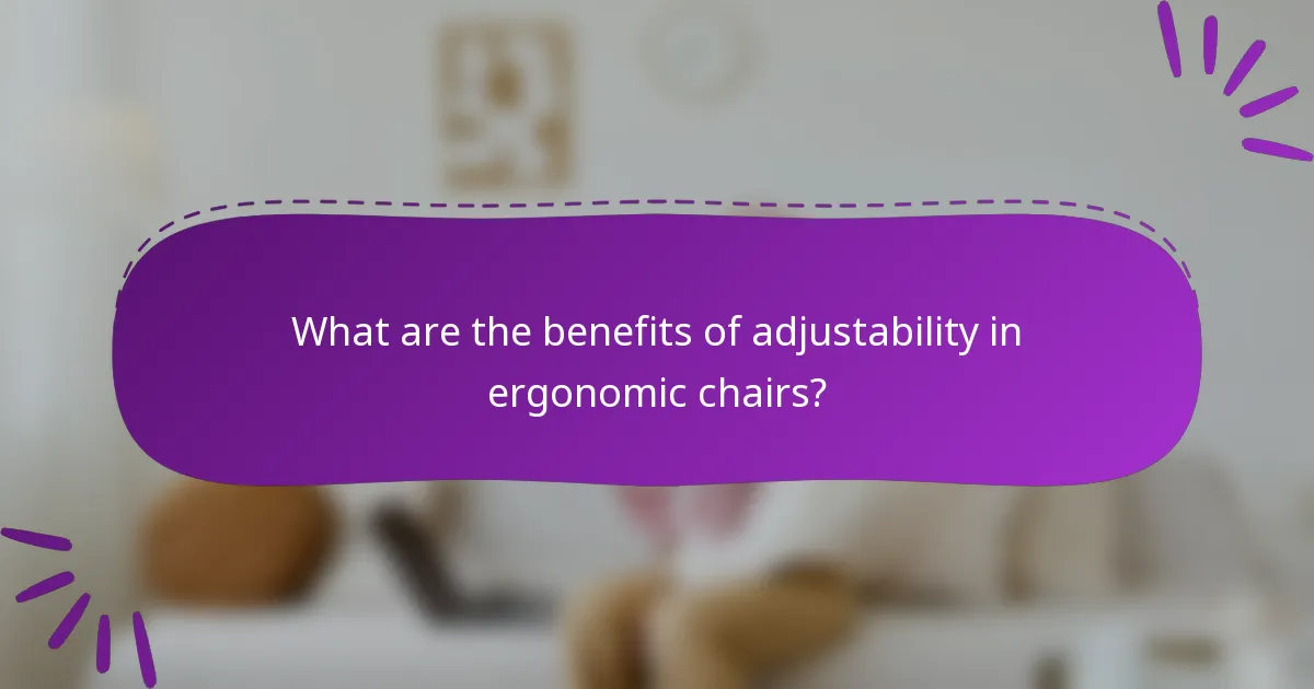 What are the benefits of adjustability in ergonomic chairs?
