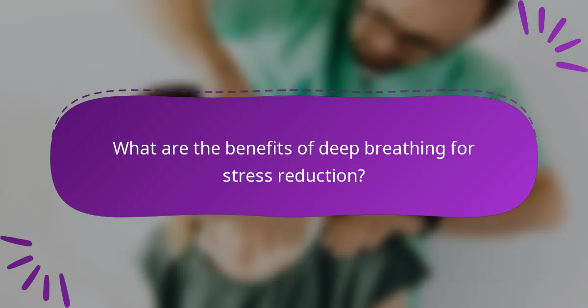 What are the benefits of deep breathing for stress reduction?