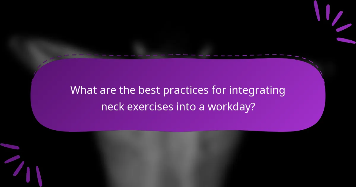 What are the best practices for integrating neck exercises into a workday?