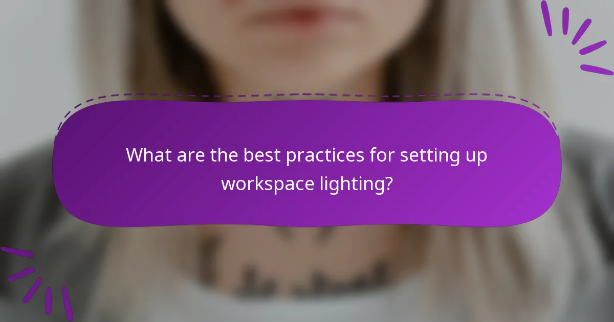 What are the best practices for setting up workspace lighting?