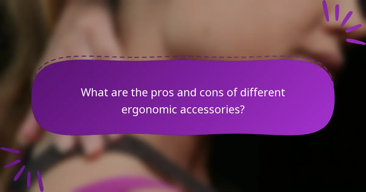 What are the pros and cons of different ergonomic accessories?