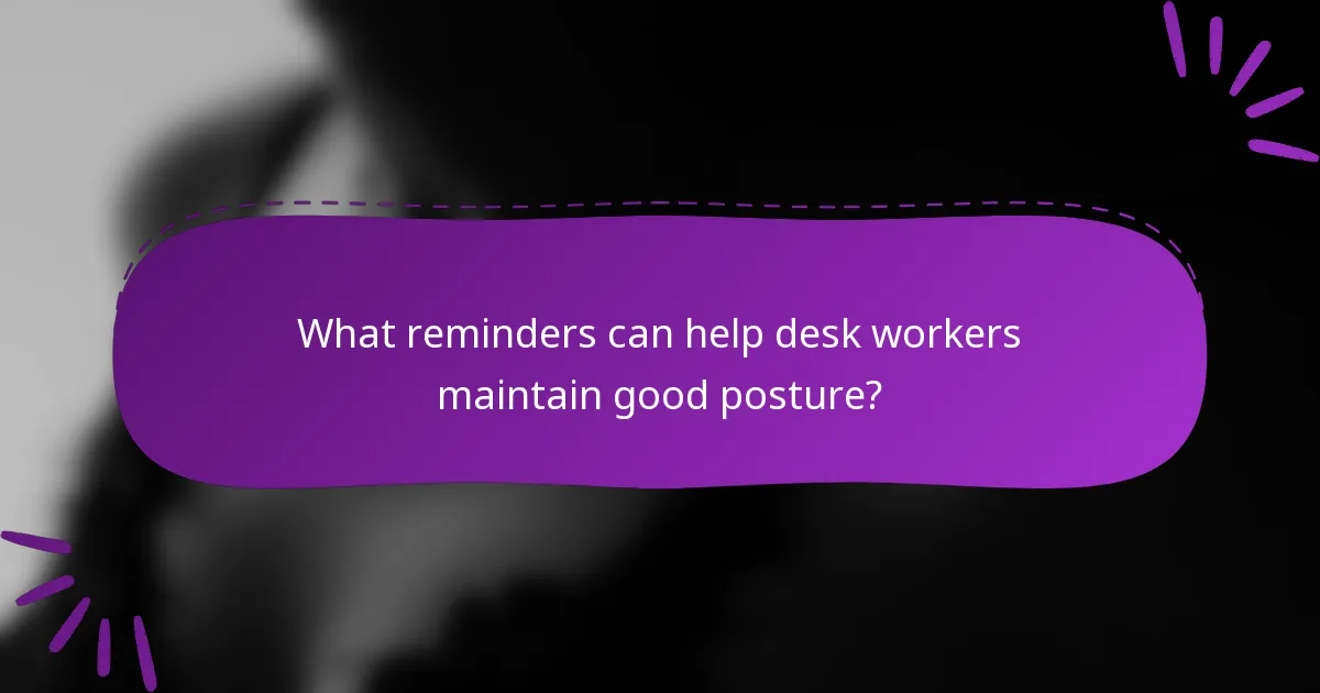 What reminders can help desk workers maintain good posture?