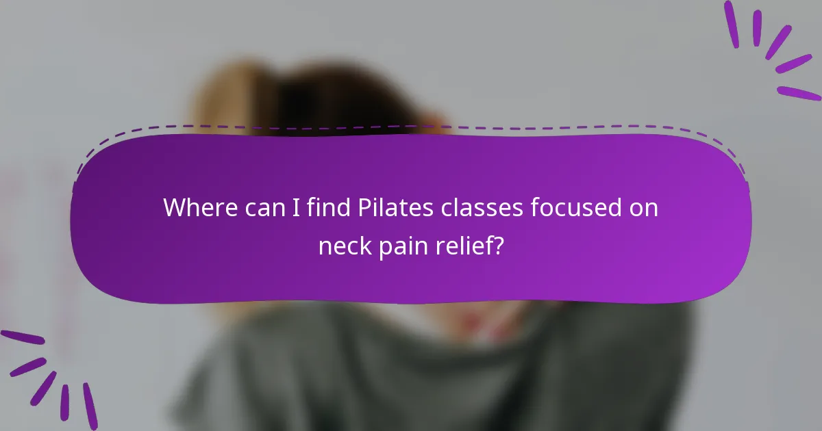 Where can I find Pilates classes focused on neck pain relief?