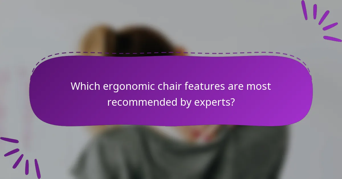 Which ergonomic chair features are most recommended by experts?