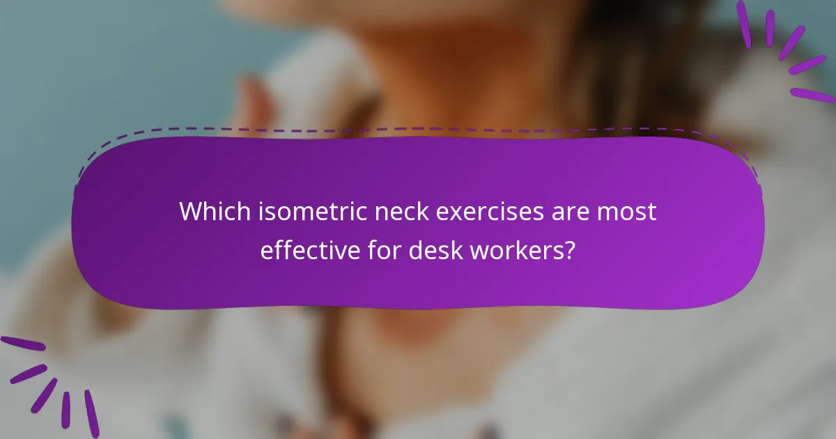 Which isometric neck exercises are most effective for desk workers?