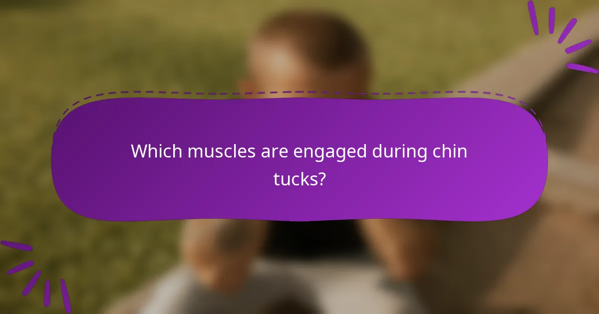 Which muscles are engaged during chin tucks?