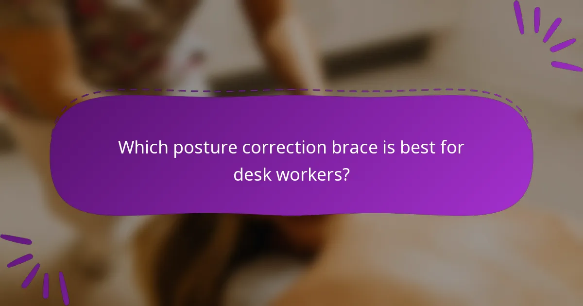 Which posture correction brace is best for desk workers?