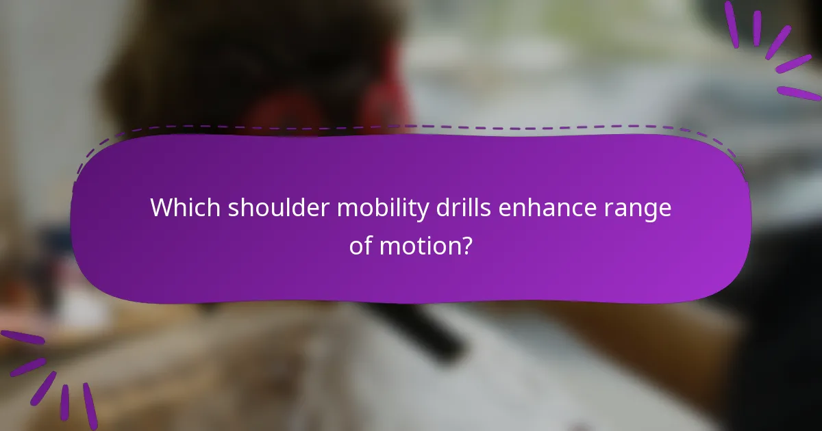 Which shoulder mobility drills enhance range of motion?