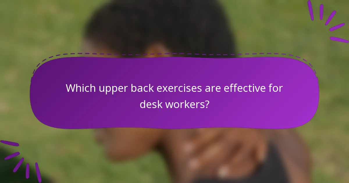Which upper back exercises are effective for desk workers?